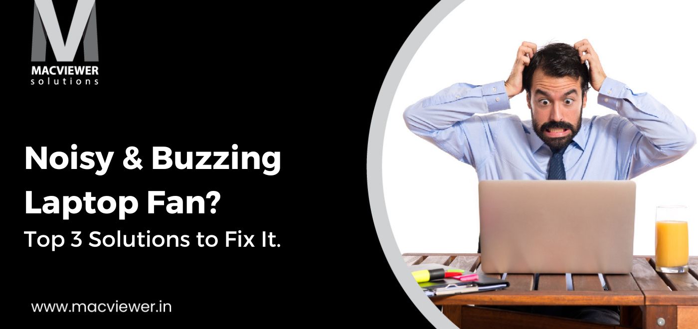 Laptop Fan Making Noise? Top 3 Creative Solutions To Fix It.