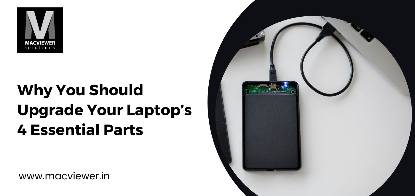Upgrade Your Laptop’s 4 Essential Parts