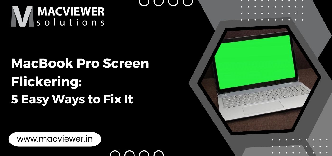 MacBook Pro Screen Flickering: 5 Easy Ways to Fix It