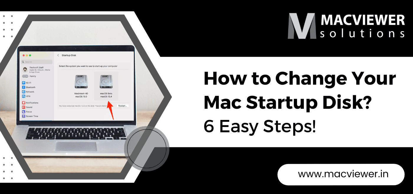 How to Change Your Mac Startup Disk? 6 Easy Steps!